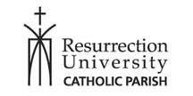&nbsp; &nbsp; &nbsp; &nbsp; Resurrection University &nbsp; &nbsp; &nbsp; &nbsp; &nbsp; &nbsp; &nbsp; &nbsp; Catholic Parish